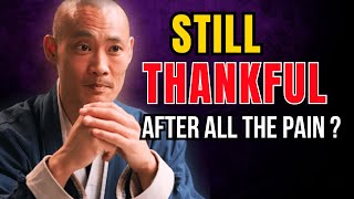 I Was Grateful — Even When It Hurt | Master Shi Heng Yi