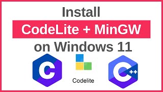 How To Install CodeLite and Mingw For C/C++ Programming on Windows 11