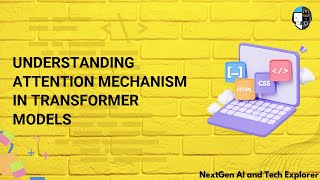 Understanding Attention Mechanism in Transformer Models