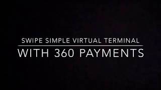 How to Use the SwipeSimple Virtual Terminal with 360 Payments
