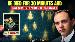 Edgar Cayce Interviewed Man Who Died for 30 minutes & Saw The Blueprint of Life – Everything Was...
