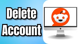 How To Delete Reddit Account – Full Guide