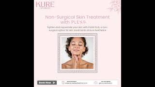 Non Surgical Skin Treatment with PLEXR PLUS #kureaesthetics #ytshorts #skinconfidence #skintreatment