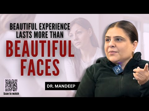 Beautiful experience lasts more than beautiful faces - An Inspiring Story by Dr. Mandeep Kaur