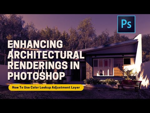 Enhancing Architectural Renderings In Photoshop Using Color Lookup