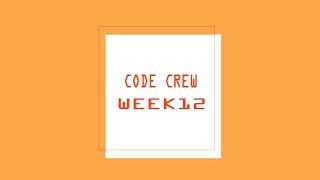 Week 12 of CodeCrew Coding Bootcamp