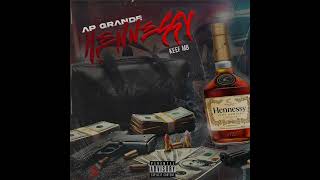 AP GRANDE (MB X KEEF) - HENNESSY {Official Audio Release}