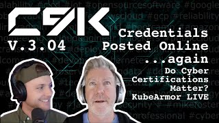 Leaked Credentials, Do Cyber Certs Matter - KubeArmor LIVE - V3.04 C9K