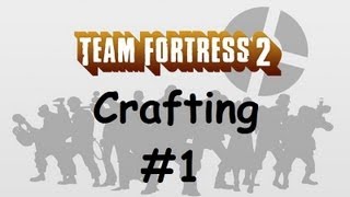 Team Fortress 2 Crafting - Episode 1 [Huo Long Heater]