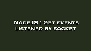 NodeJS : Get events listened by socket