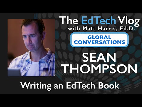 Sean Thompson - Global Conversation - Writing an EdTech Book