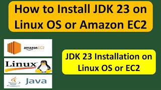 How to Install JDK 23 on Linux OS or Amazon EC2 | JDK 23 Installation on Linux OS or EC2