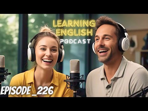 Learning English Podcast Conversation Episode 226 | Podcast English latest | Podcast For Learning
