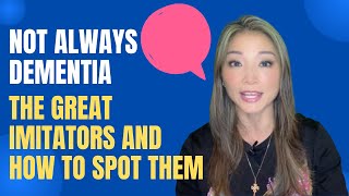 Not Always Dementia: The Great Imitators And How To Spot Them