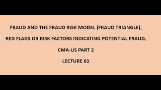 Fraud and the Fraud Risk Model (Fraud Triangle) |  Red Flags | CMA (US)-PART 2 Lec 61
