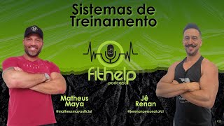 EP 10 - SISTEMAS DE TREINAMENTO - JÊ RENAN E MATHEUS MAYA | FITHELP