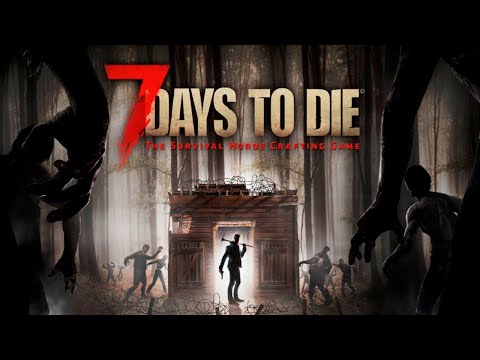 7 Days To Die (Livestream)