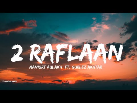 2 Raflaan - Mankirt Aulakh & Gurlez Akhtar | 7clouds Hindi Present