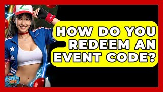 How Do You Redeem An Event Code? - The Trainers Guide