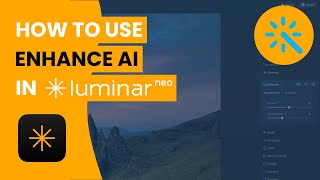 Enhance AI in Luminar NEO – 2025 Update & Full Tutorial