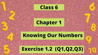 Class6 Maths Exercise 1.2 Q1, Q2, Q3│Knowing our numbers│ NCERT│class6 maths chapter1 exercise1.2