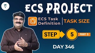Day 346 Project Step 5  ECS Task Definition - ECS Task Size Explained: CPU & Memory Fully Explained