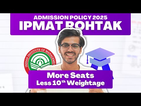IIM Rohtak Increases IPM Seats | Reduces 10th Weightage (IPMAT Rohtak 2025)