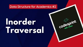 #2 Inorder Traversal || Data Structure for Academics || Codesprint
