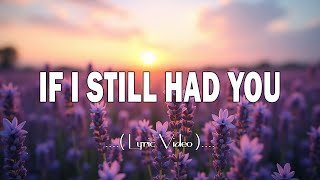 If I Still Had You (Official Lyric video) 💖 Love Songs 80s 90s