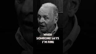 When someone says I'm fine Anthony Hopkins best motivational quote real talk foryou💯💪 #motivation