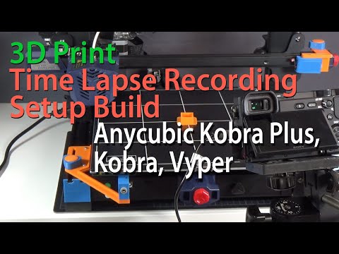 3D Print Time Lapse Recording Setup Build for Anycubic Kobra Plus, Kobra, Vyper