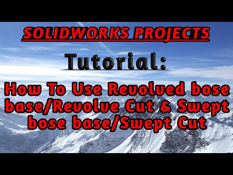 How To Use Revolved bose base,Revolved Cut & Swept bose base,Swept Cut command in solidwork