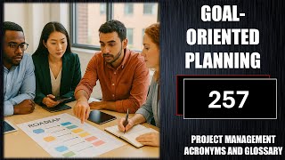 Goal Oriented Planning |Project Management Acronyms and Glossary | No. 257