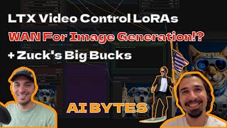 AI Bytes - LTX Video Control LoRAs, Wan for Image Generation, Zuck's Fat Cheques!