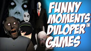 FUNNY MOMENTS IN DVLOPER GAMES