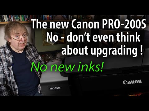 The PRO-200S A new Canon dye based inkjet printer? What changes and why you don't need to upgrade