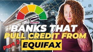 Equifax Banks That Pull Credit From Equifax Pt 2 of 3 #equifax  #banks