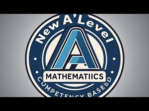 Introduction to New A'level Competency based mathematics. S5 to s6.
