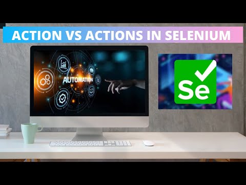 ACTIONS IN SELENIUM WEBDRIVER | ACTIONS VS ACTION IN SELENIUM WEBDRIVER | ACTIONS IN SELENIUM JAVA
