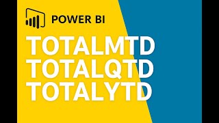 TOTALMTD, TOTALQTD, TOTALYTD Power BI DAX
