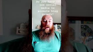Do you need to use social media to promote blog growth?