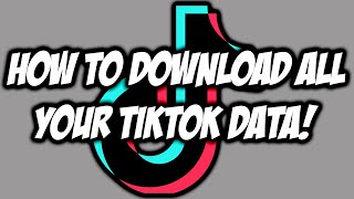 How To Download ALL Your TikTok Data EASY! 🎥| TikTok Tutorials