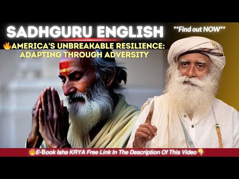 SADHGURU - America's Unbreakable Resilience  Adapting Through Adversity