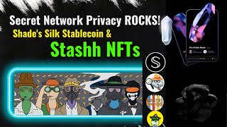 Secret Network Privacy ROCKS! Shade's Silk Stablecoin & Stashh NFTs