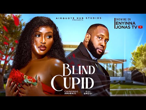 BLIND CUPID - Nigerian Movies 2025 Latest Full Movies - Ray Emodi, Chinonso Arubayi