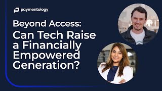Beyond Access: Can Tech Raise a Financially Empowered Generation?