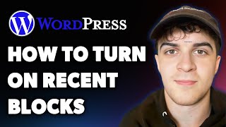 How to Turn on Recent Blocks in Wordpress (fast & Easy) (Full 2025 Guide)