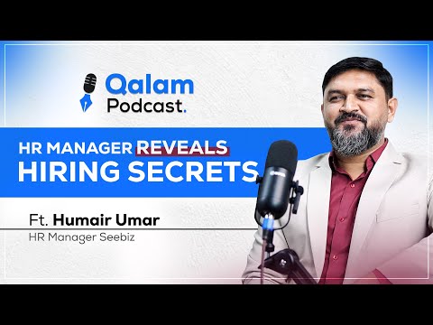 Hiring Secrets | HR Manager Seebiz | Qalam Podcast