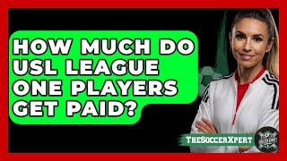 How Much Do USL League One Players Get Paid? - The Soccer Xpert