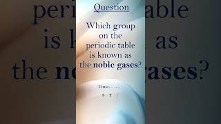Which group is known as the Noble gases?